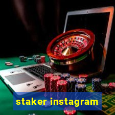 staker instagram